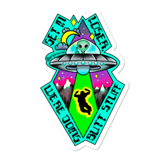 Get In Loser Alien UFO Sticker 5x5